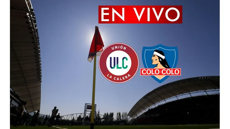 Colo Colo visita a Unión La Calera, sigue el relato en directo